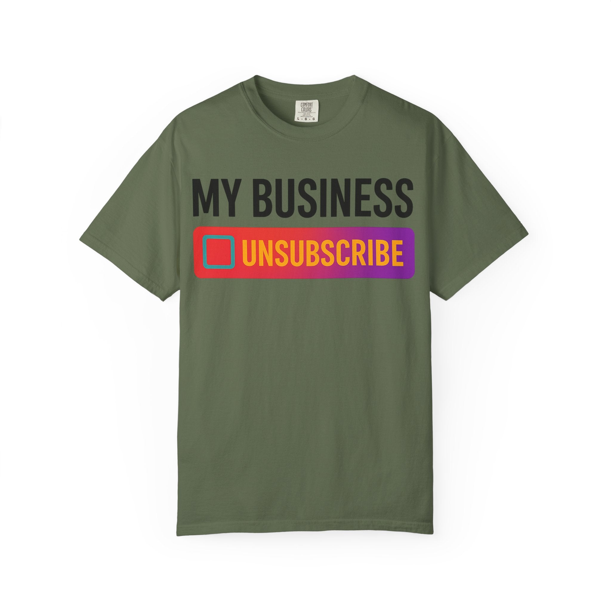 Unsubcribe to MY BUSINESS T-Shirt