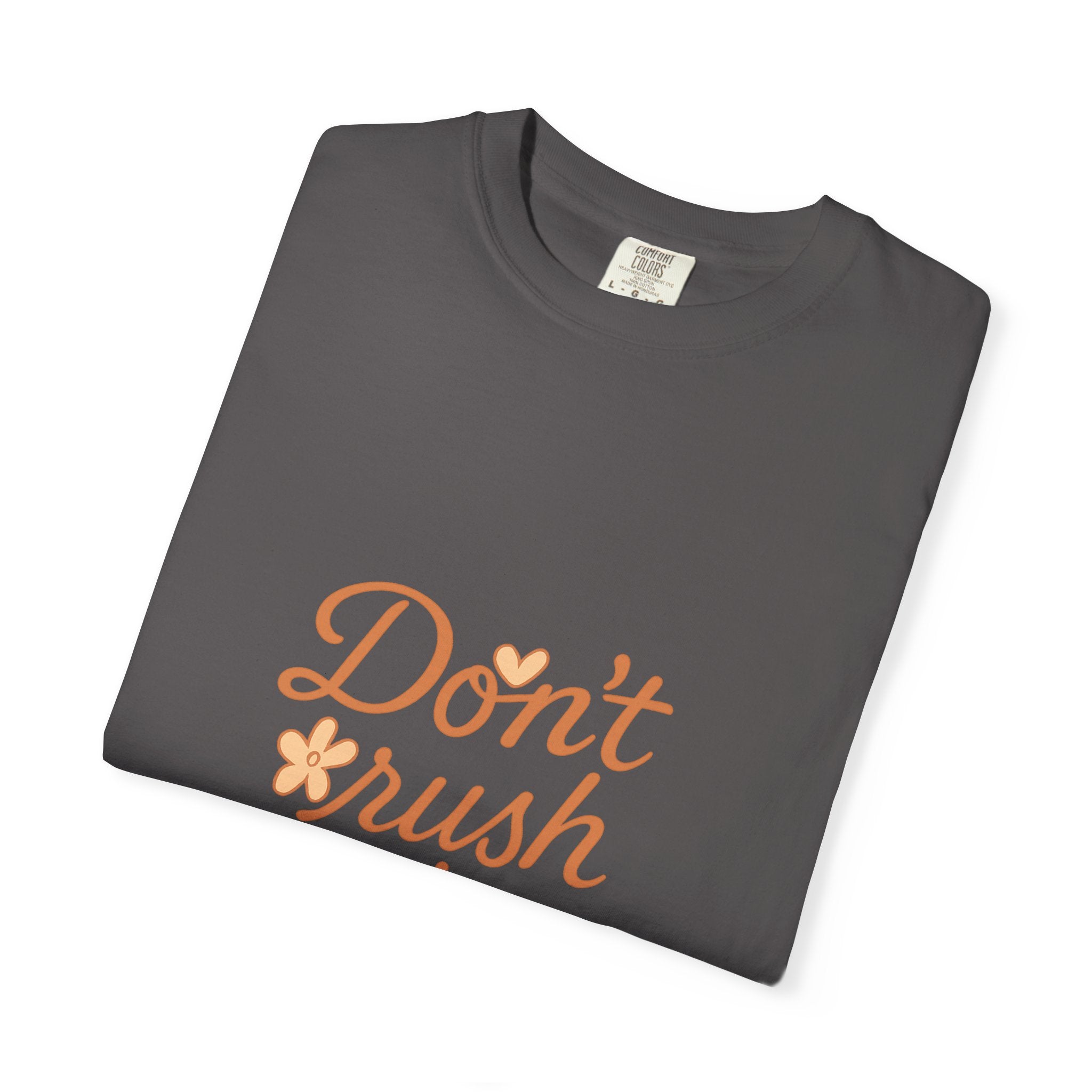 Don't Rush the Bloom T-Shirt