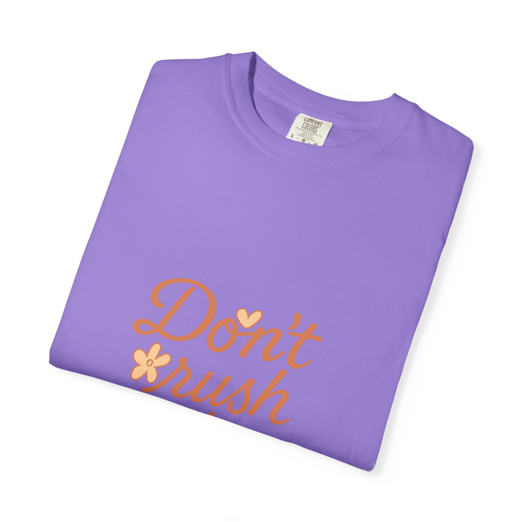 Don't Rush the Bloom T-Shirt
