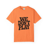 Garment-Dyed T-shirt with 'WE DON'T PLAY'
