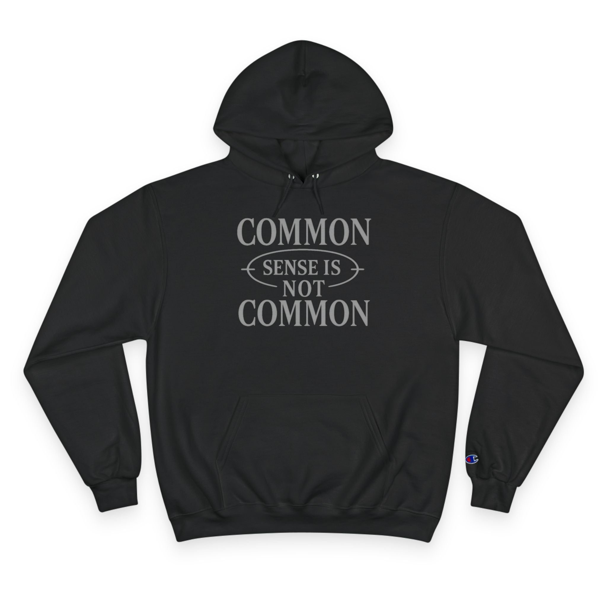 Common Sense Is Not Common- Champion Hoodie