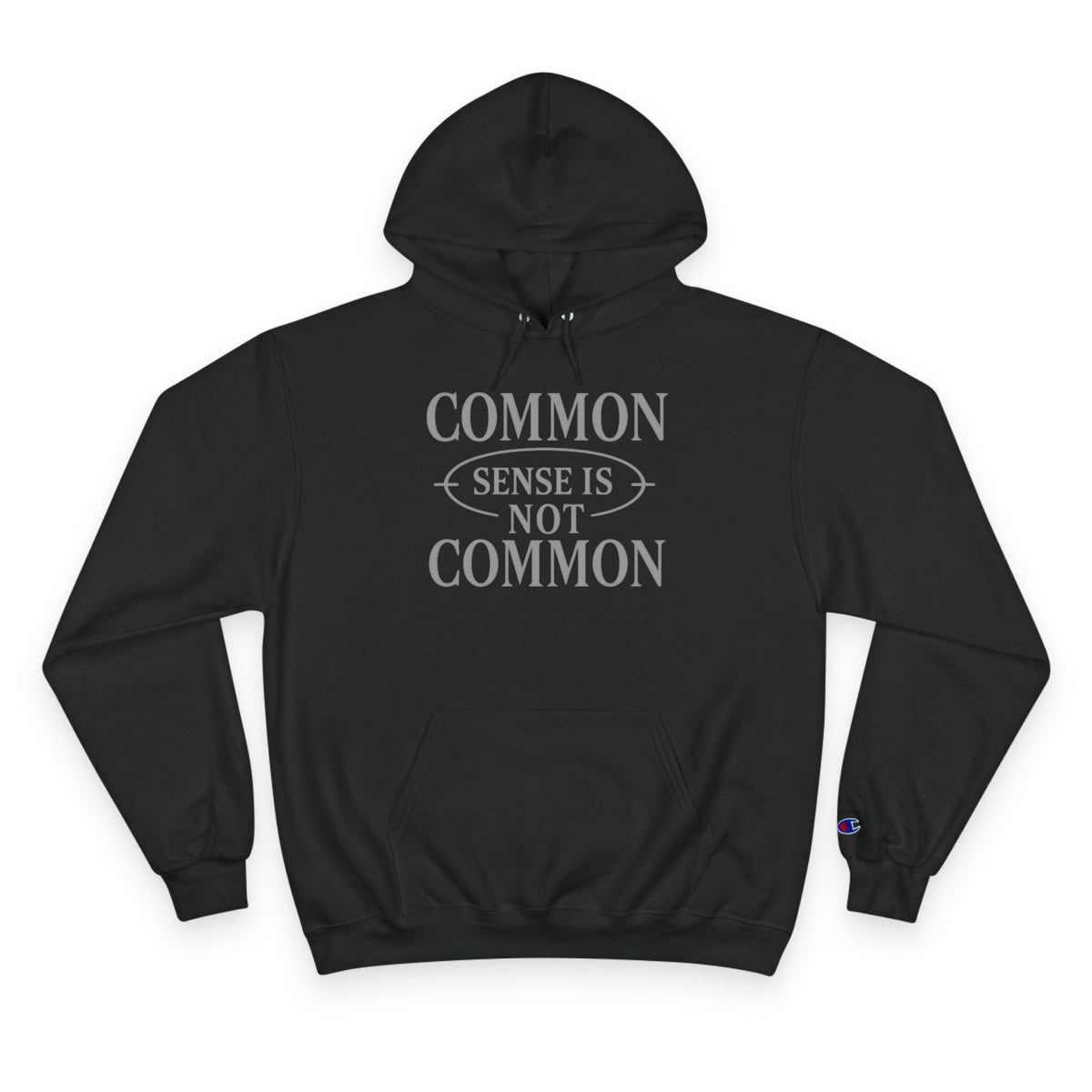 Common Sense Is Not Common- Champion Hoodie