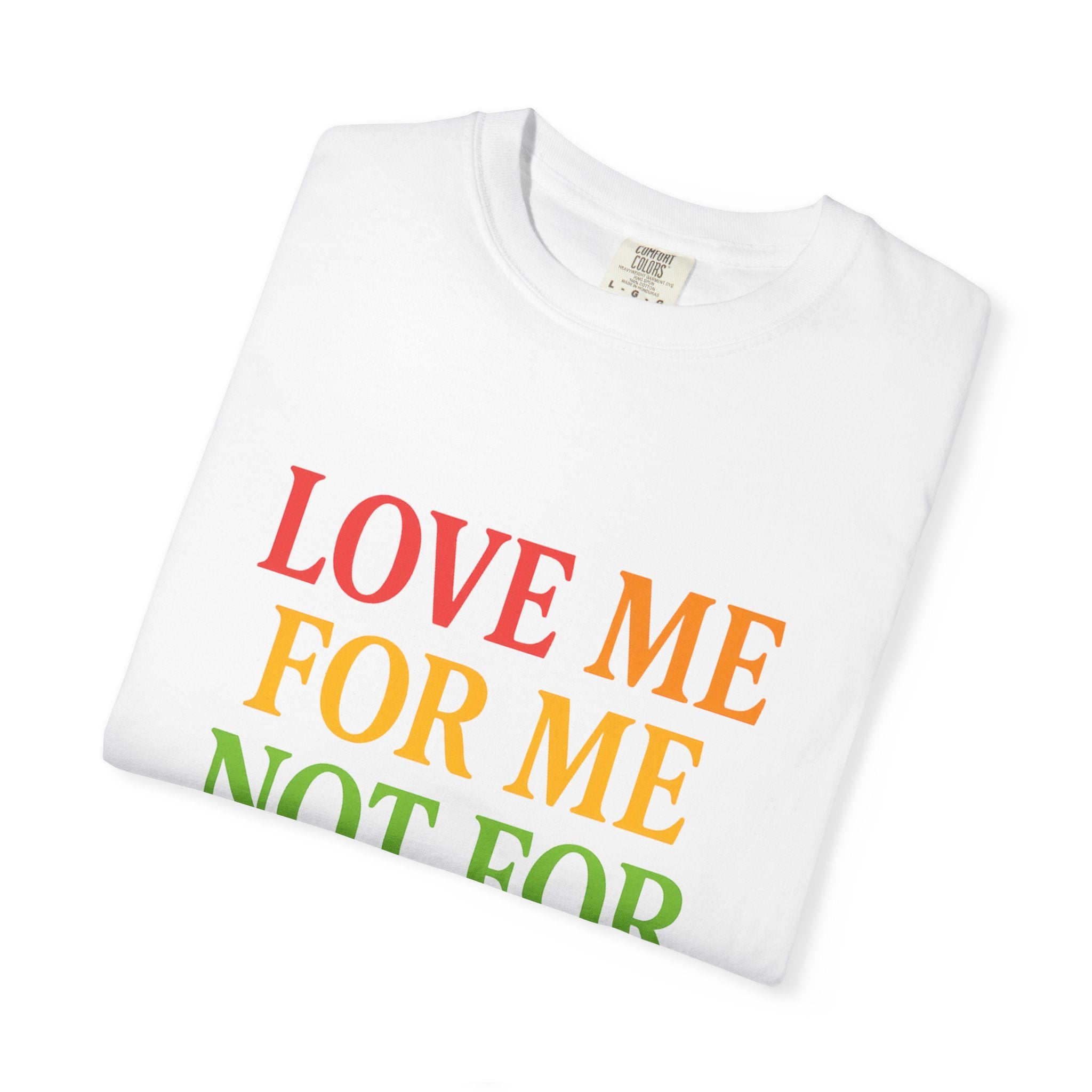 Love Me For Me Unisex T-Shirt
