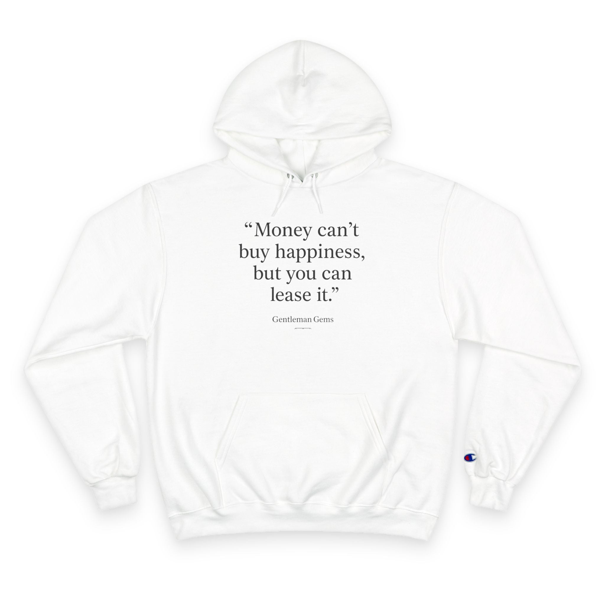 Champion Hoodie - 'Money Can't Buy Happiness but You can Lease it "