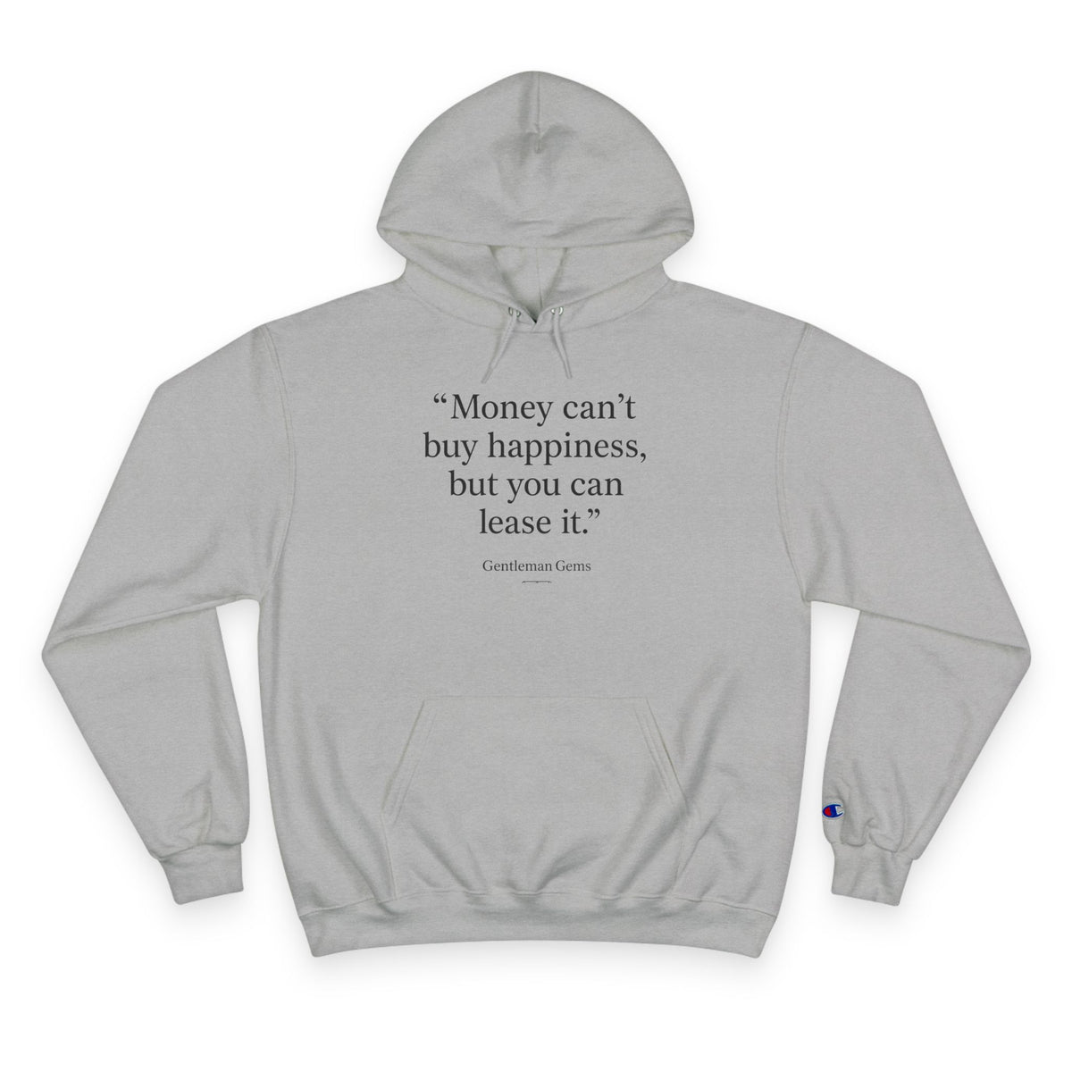 Champion Hoodie - 'Money Can't Buy Happiness but You can Lease it "