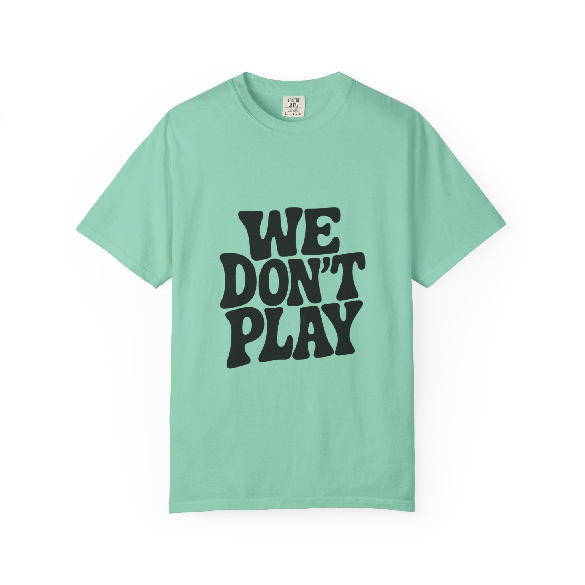 Garment-Dyed T-shirt with 'WE DON'T PLAY'