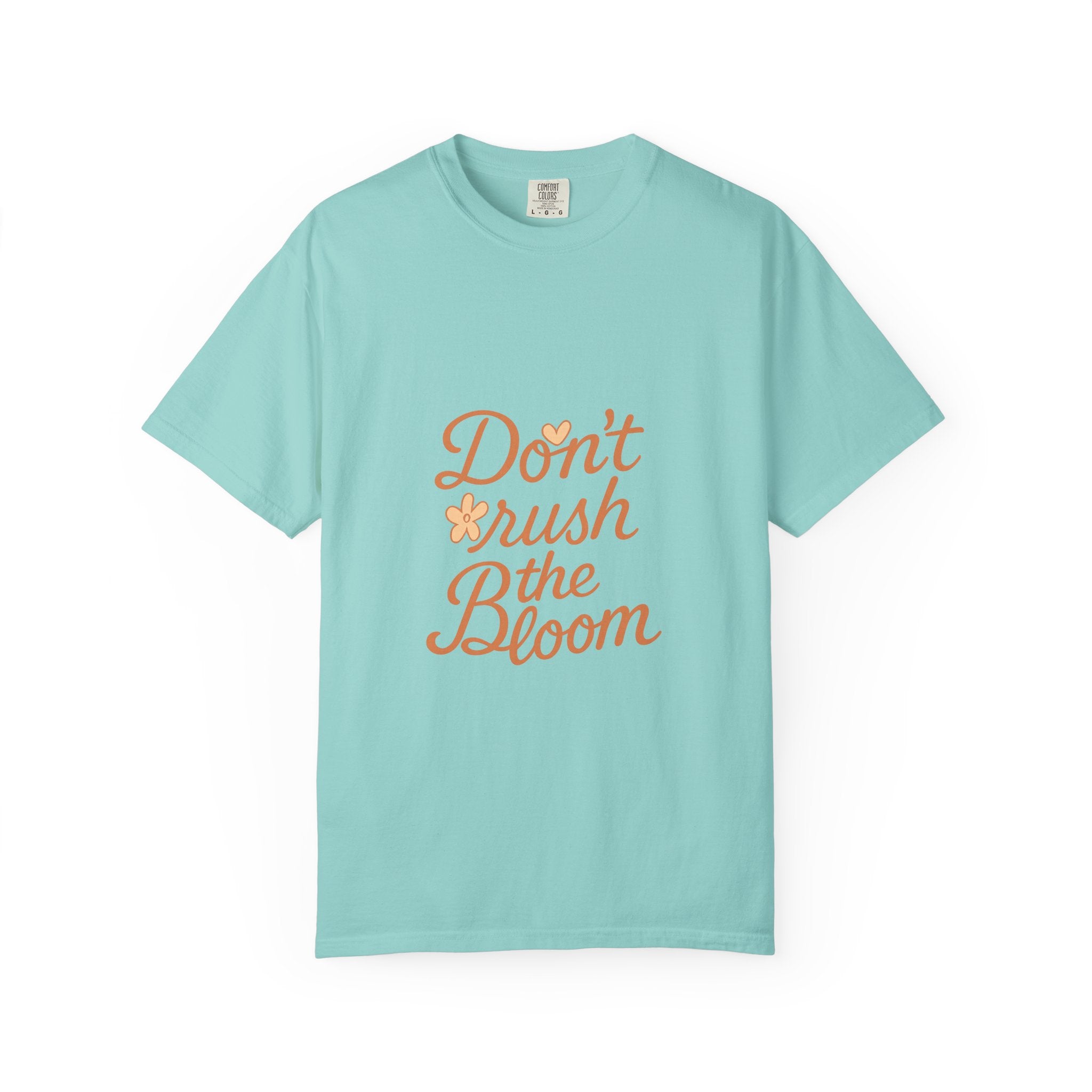 Don't Rush the Bloom T-Shirt
