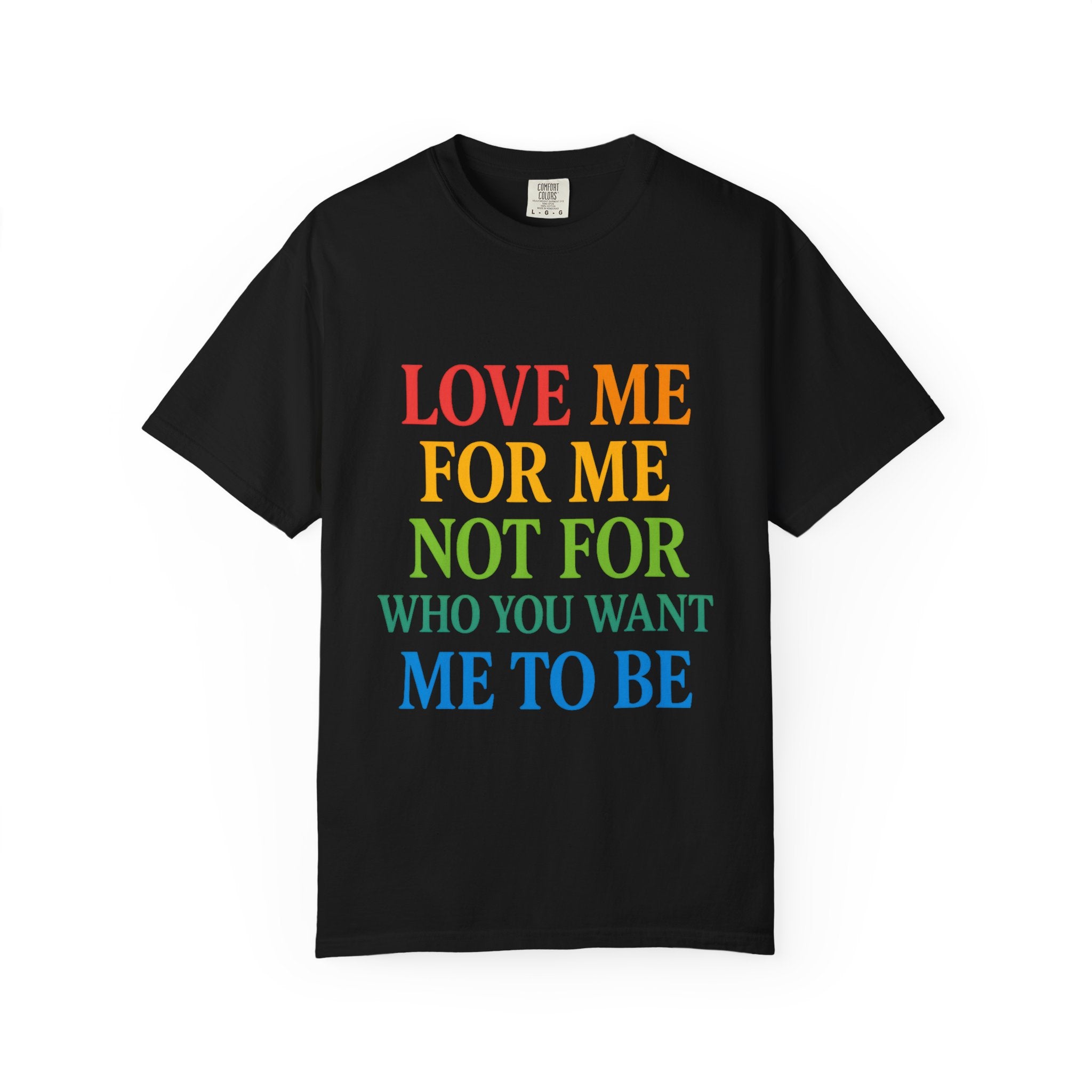 Love Me For Me Unisex T-Shirt