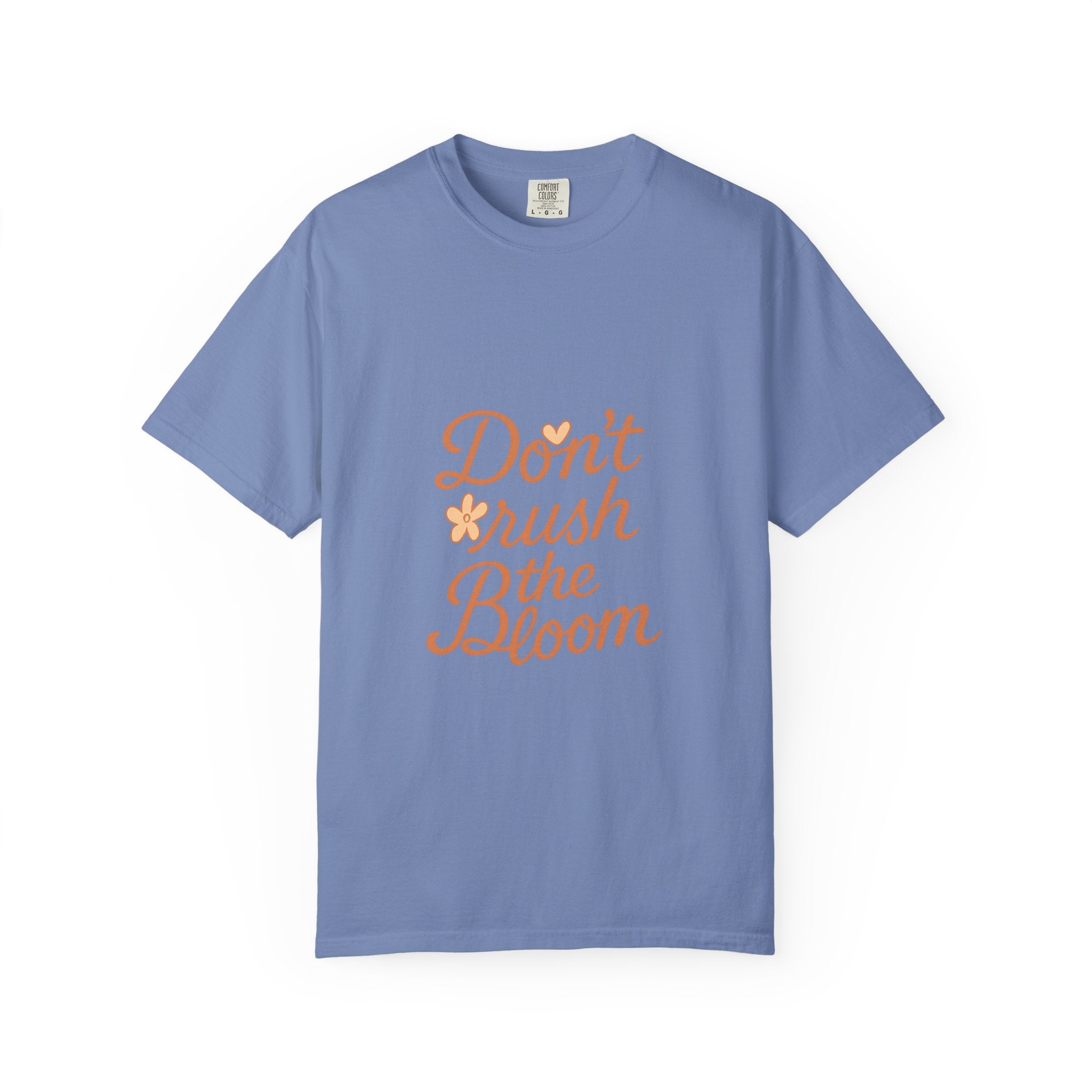 Don't Rush the Bloom T-Shirt