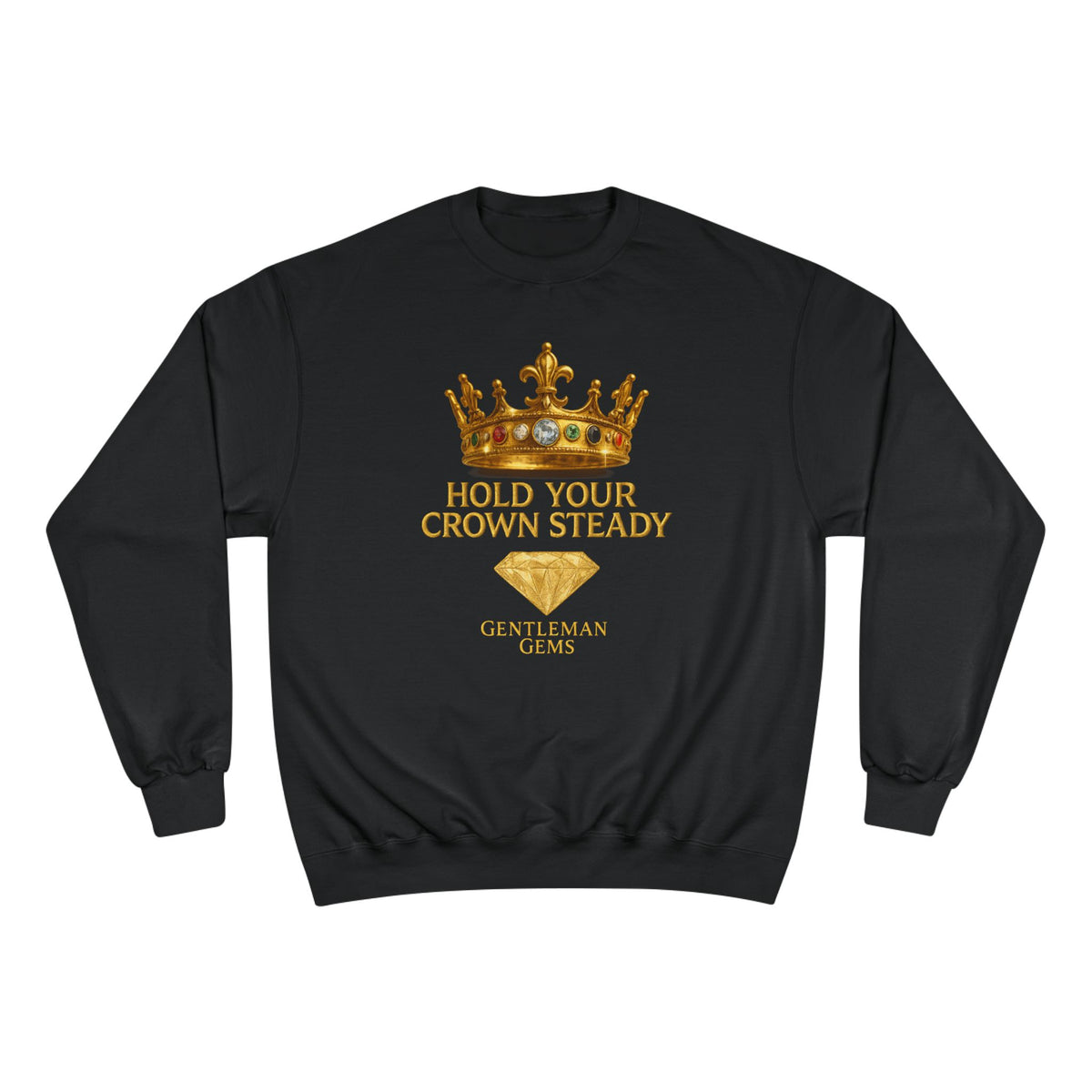 Crowned Champion Sweatshirt - Hold Your Crown Steady