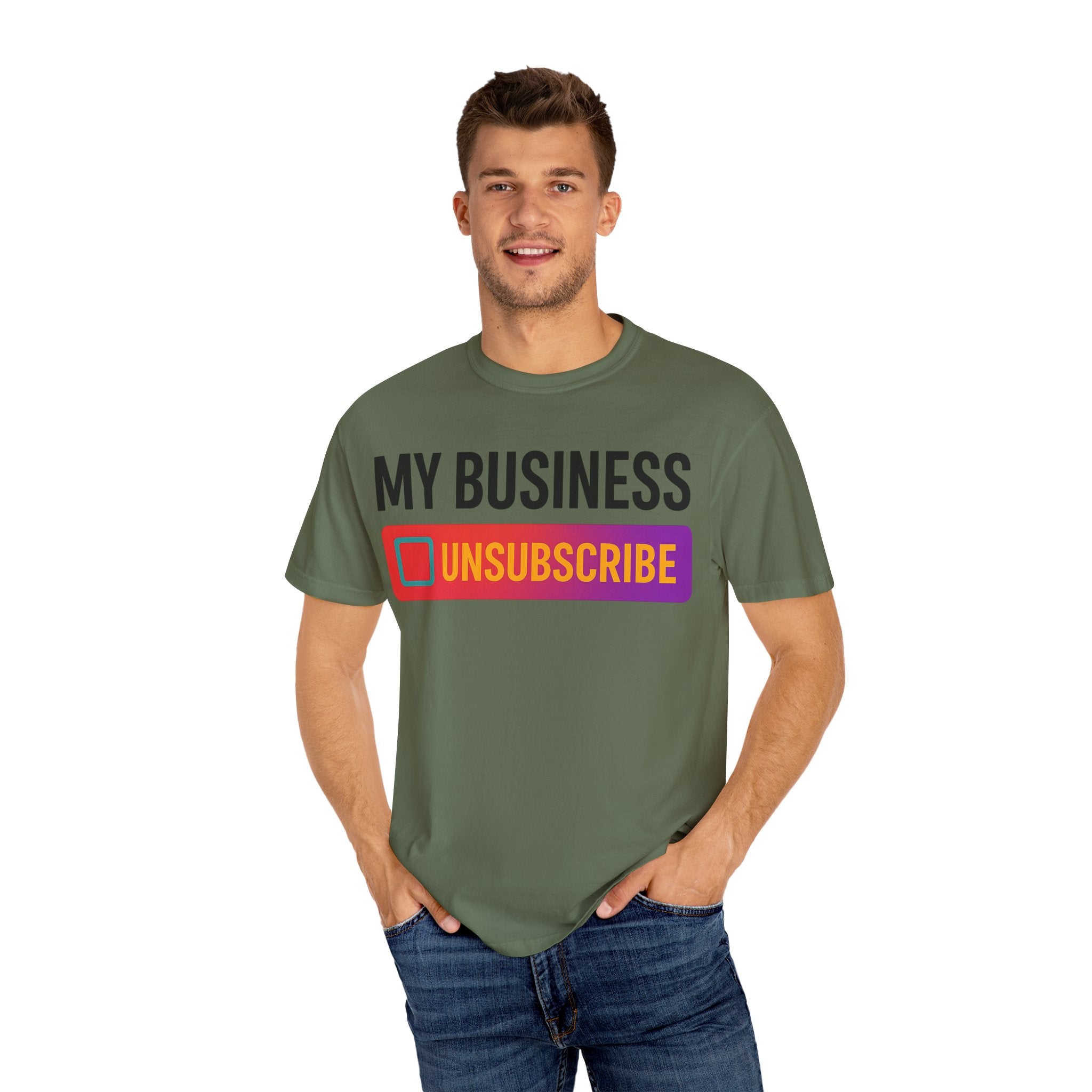Unsubcribe to MY BUSINESS T-Shirt