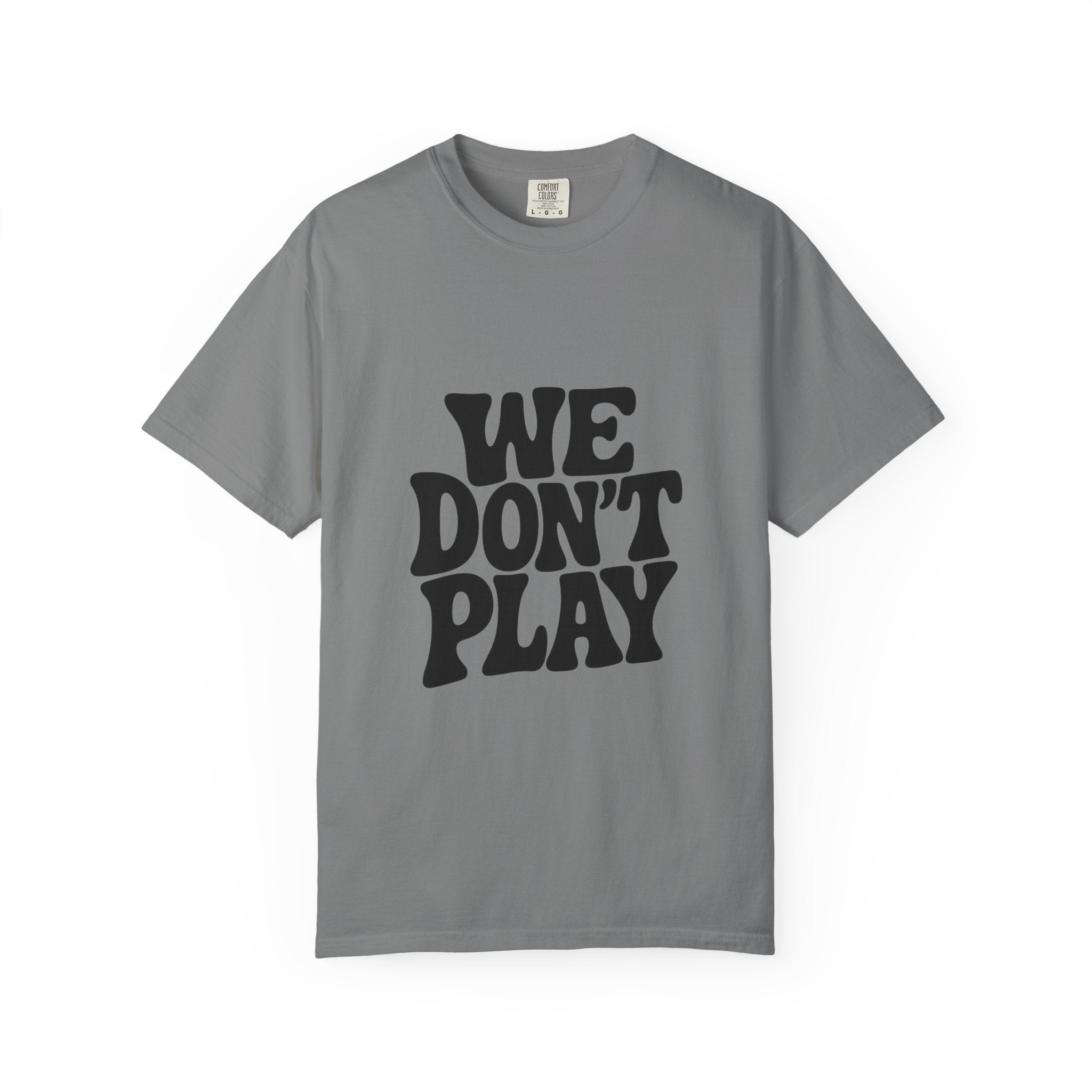 Garment-Dyed T-shirt with 'WE DON'T PLAY'