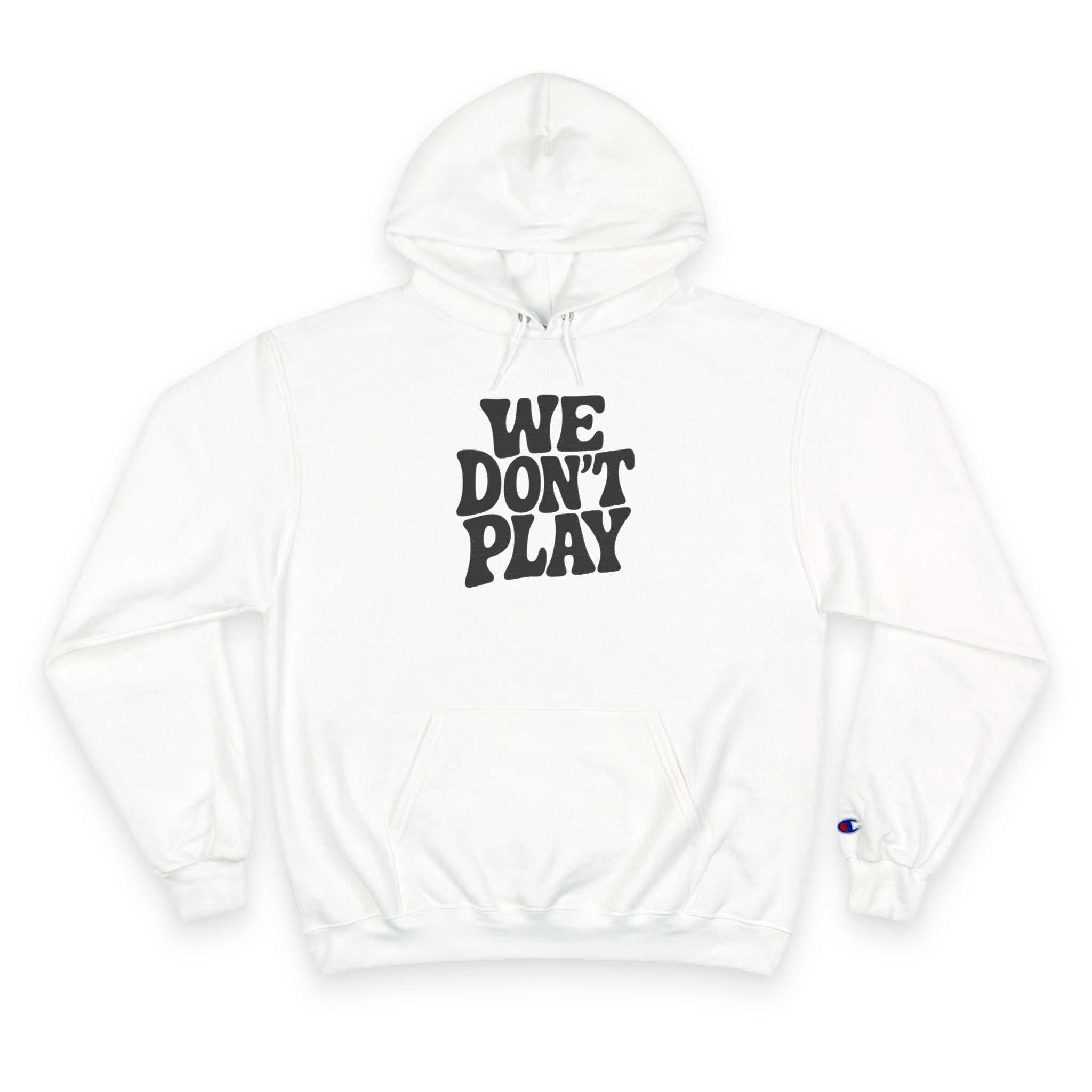 Bold Statement Hoodie - WE DON'T PLAY