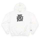 Bold Statement Hoodie - WE DON'T PLAY