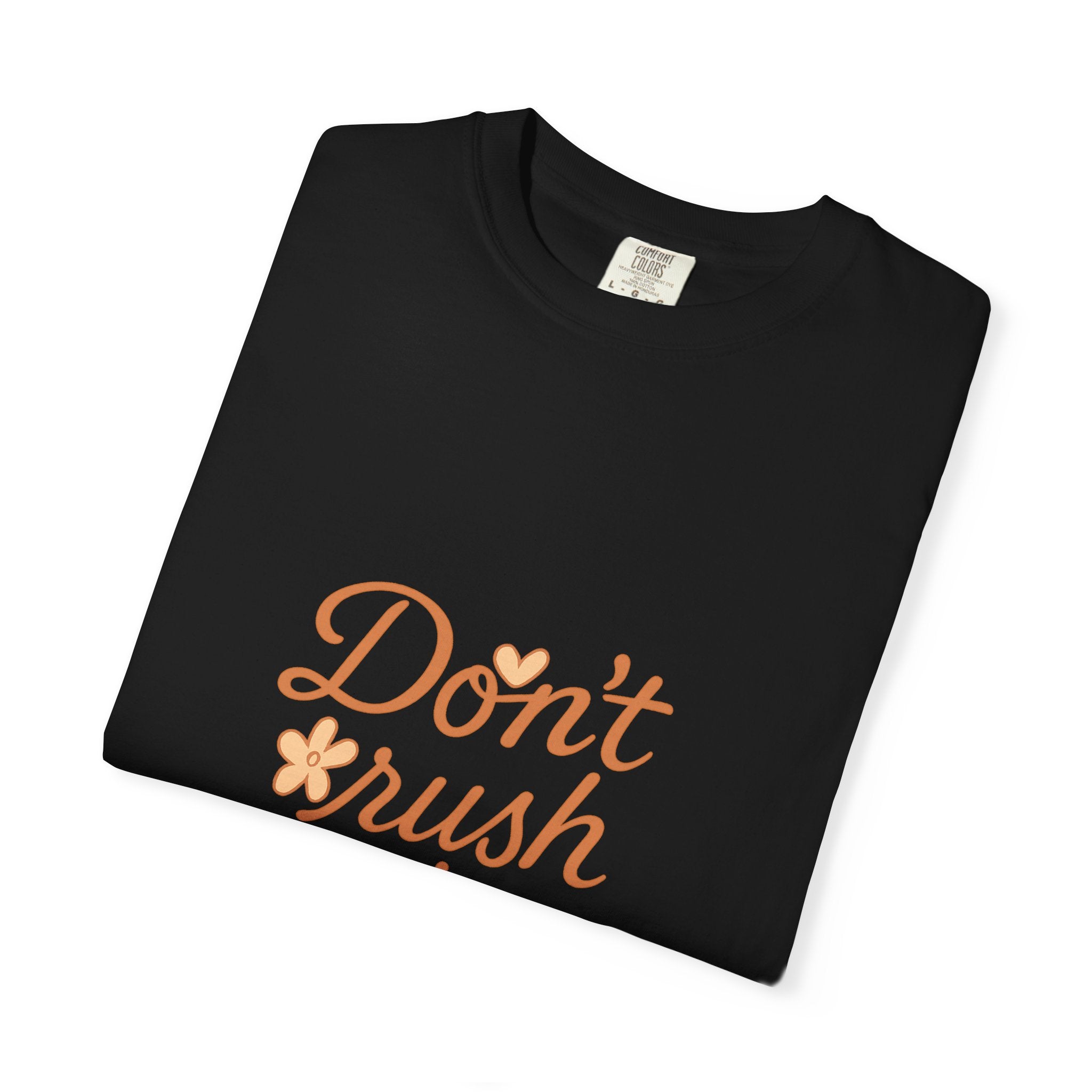 Don't Rush the Bloom T-Shirt