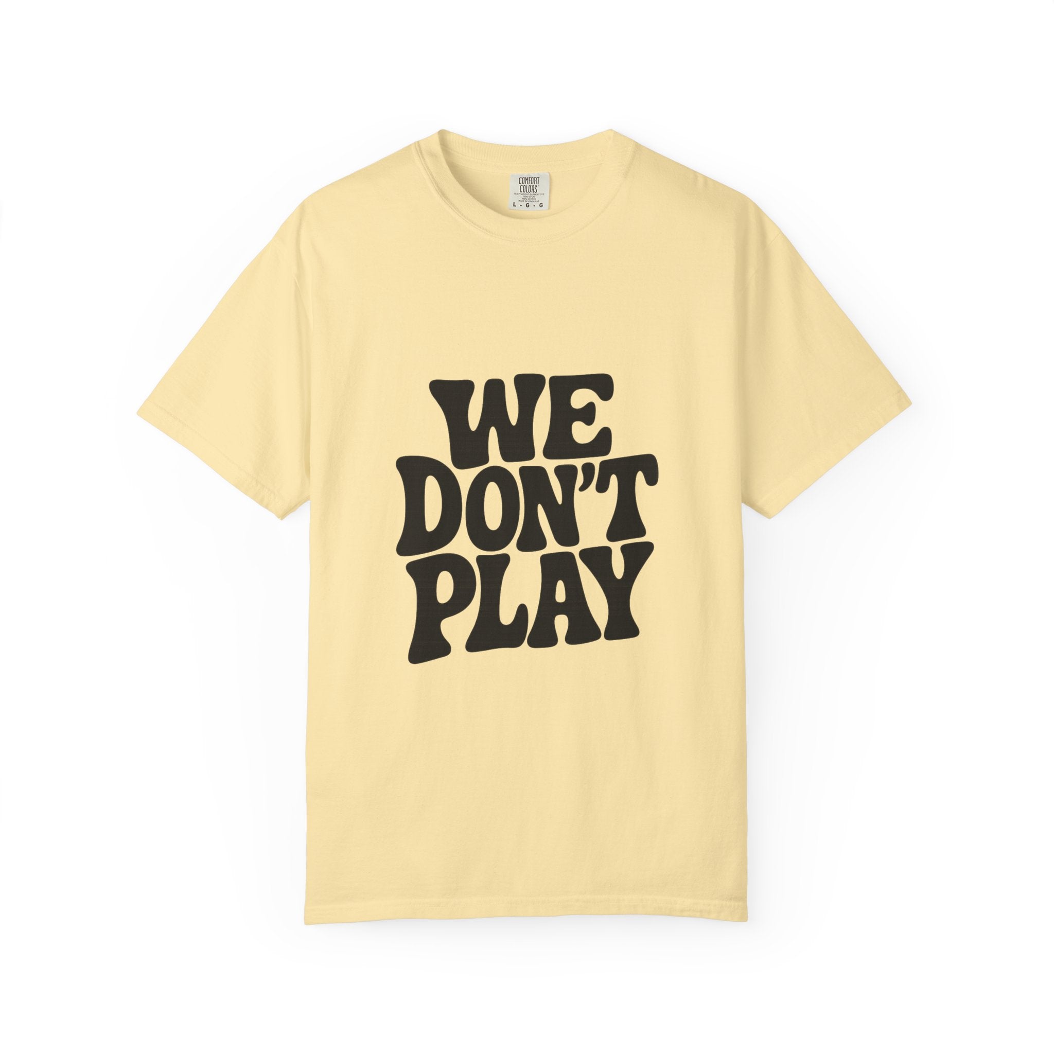 Garment-Dyed T-shirt with 'WE DON'T PLAY'