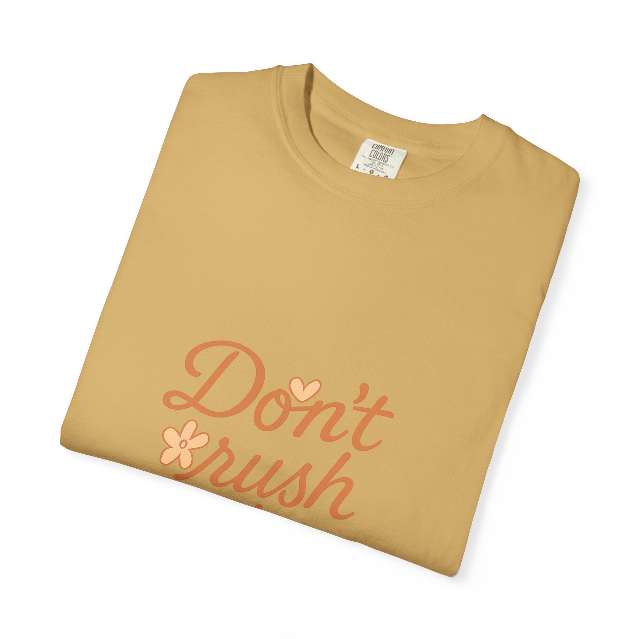 Don't Rush the Bloom T-Shirt