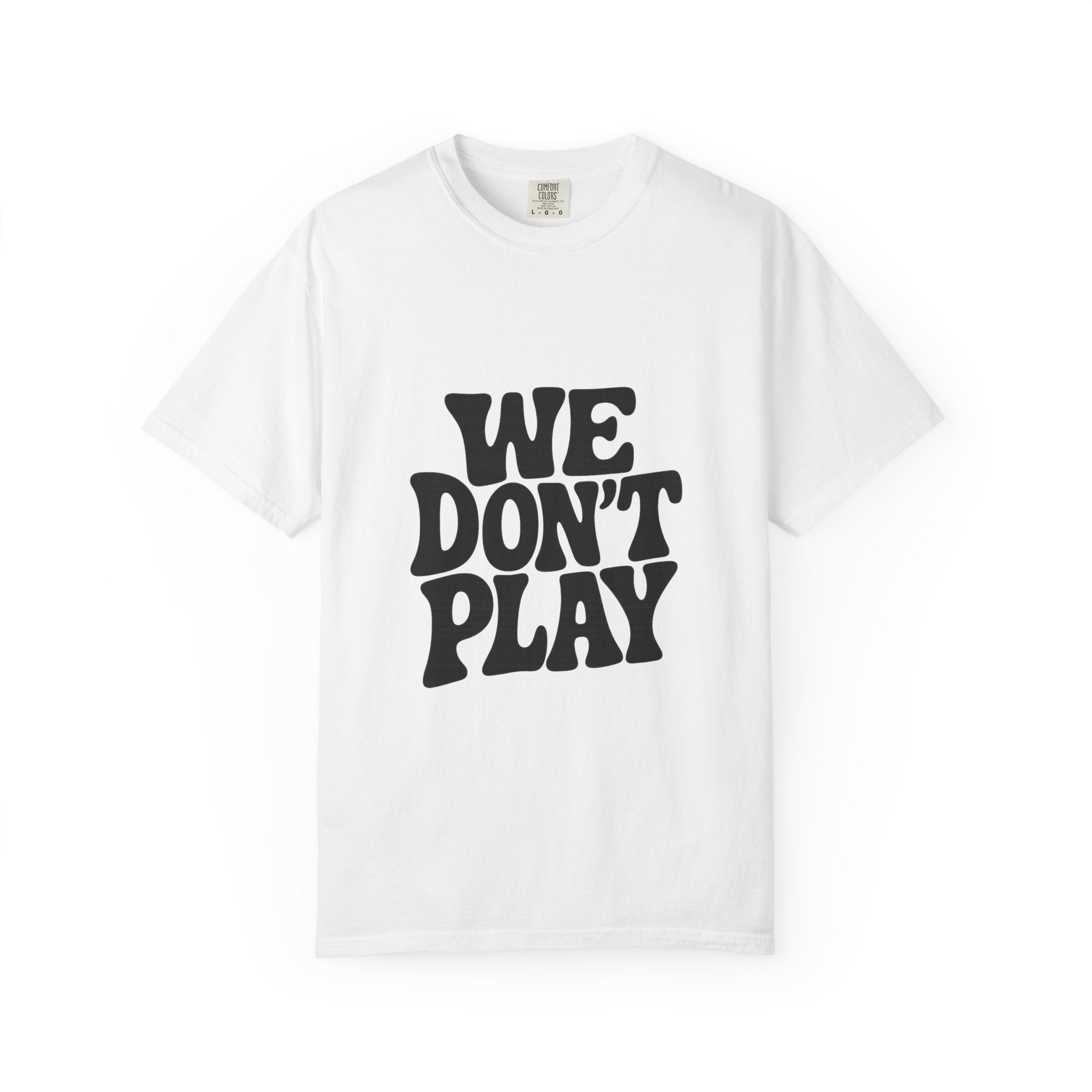 Garment-Dyed T-shirt with 'WE DON'T PLAY'