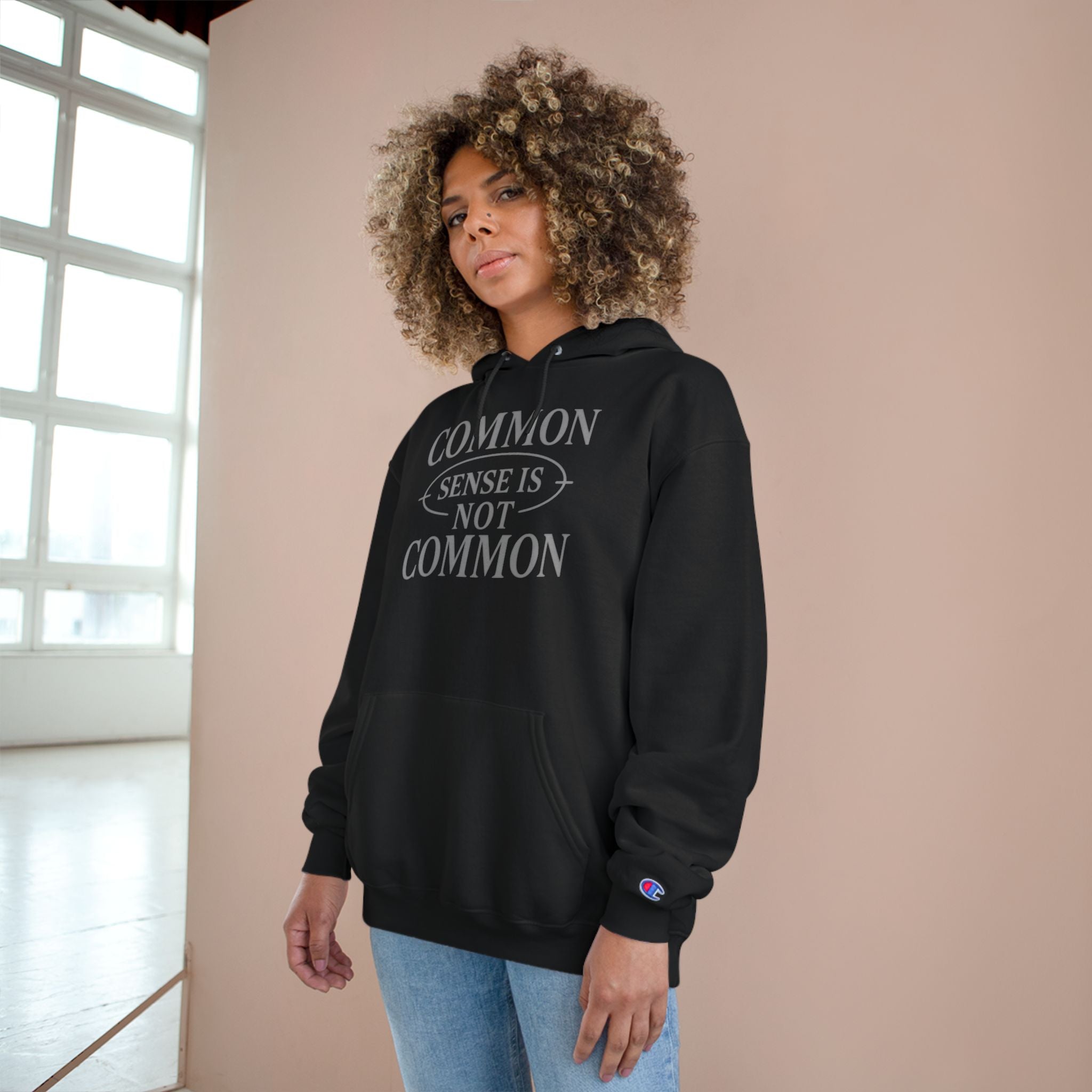 Common Sense Is Not Common- Champion Hoodie