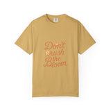 Don't Rush the Bloom T-Shirt