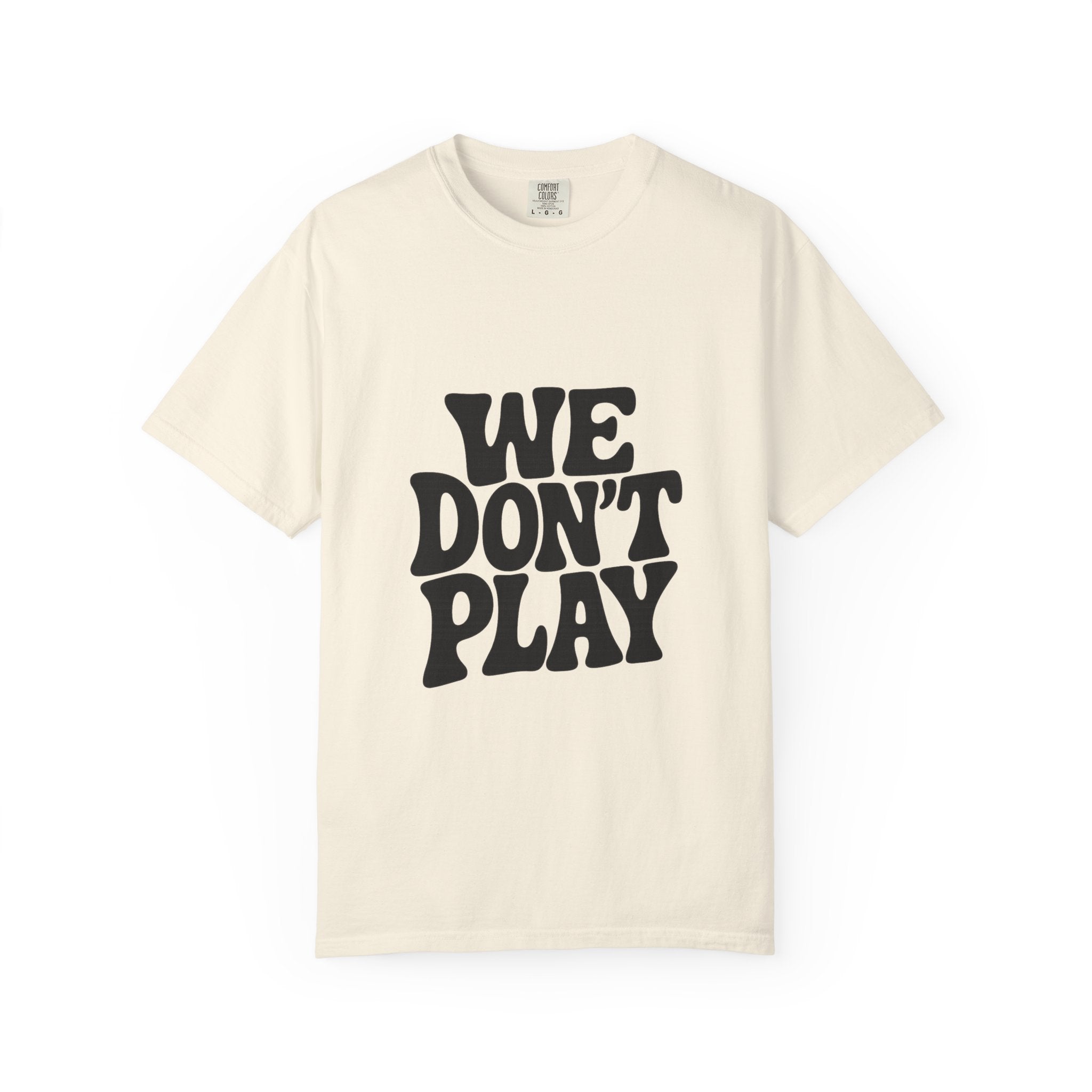 Garment-Dyed T-shirt with 'WE DON'T PLAY'