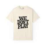 Garment-Dyed T-shirt with 'WE DON'T PLAY'
