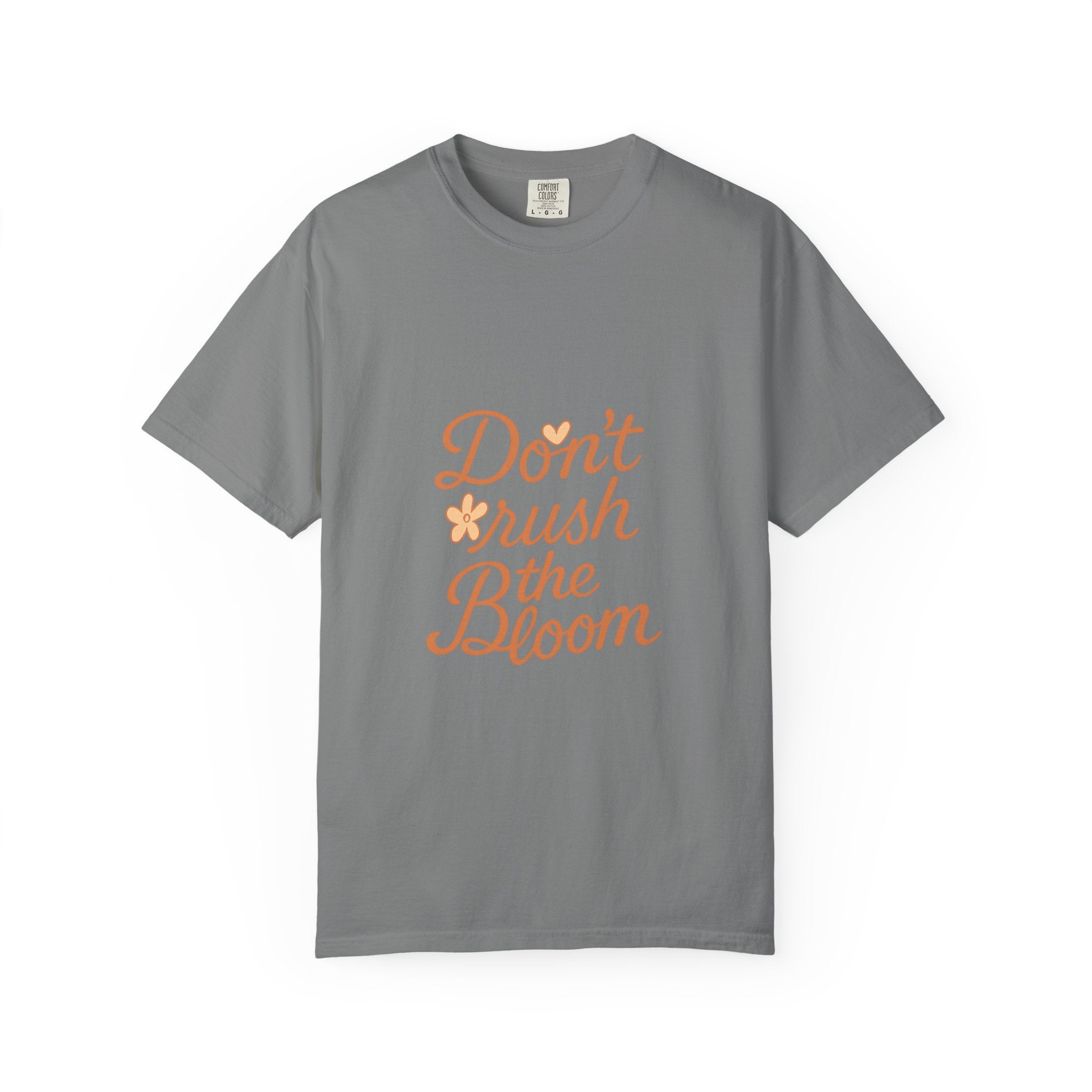 Don't Rush the Bloom T-Shirt