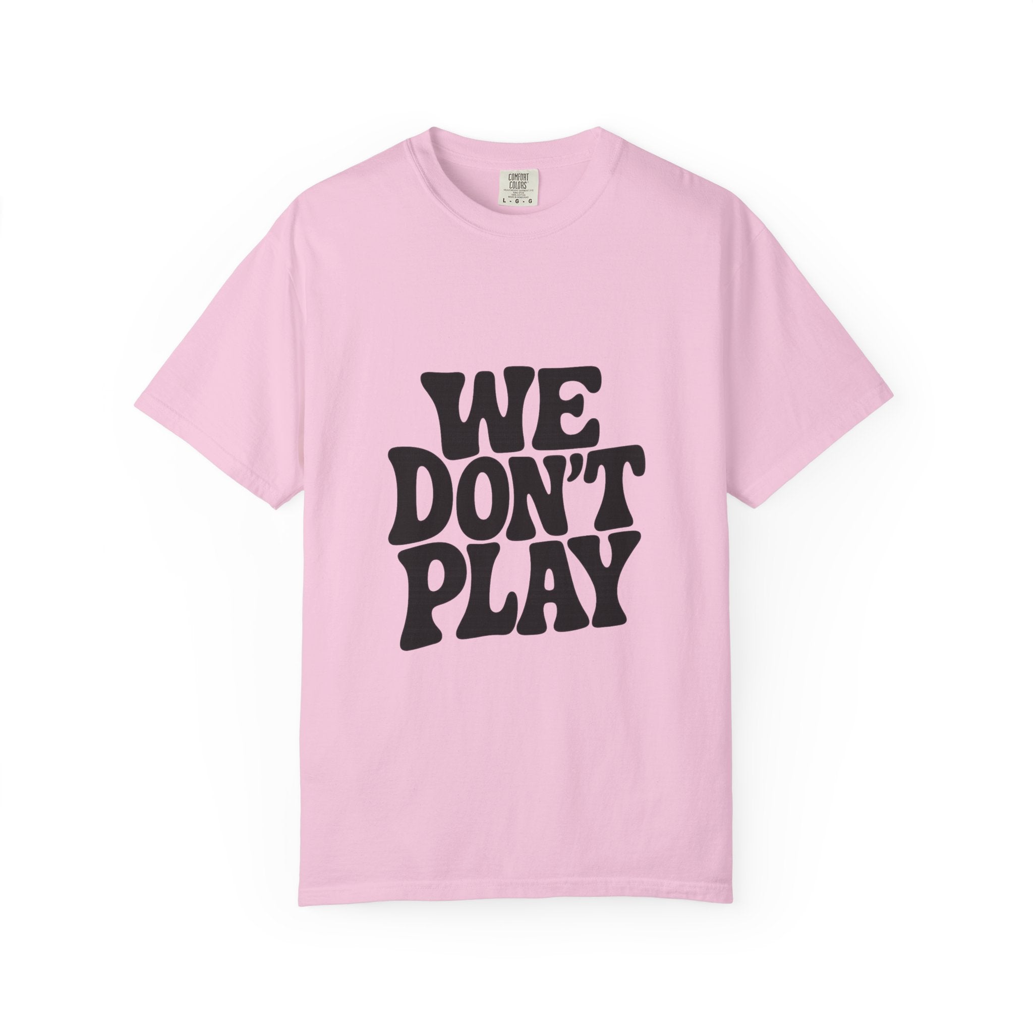 Garment-Dyed T-shirt with 'WE DON'T PLAY'
