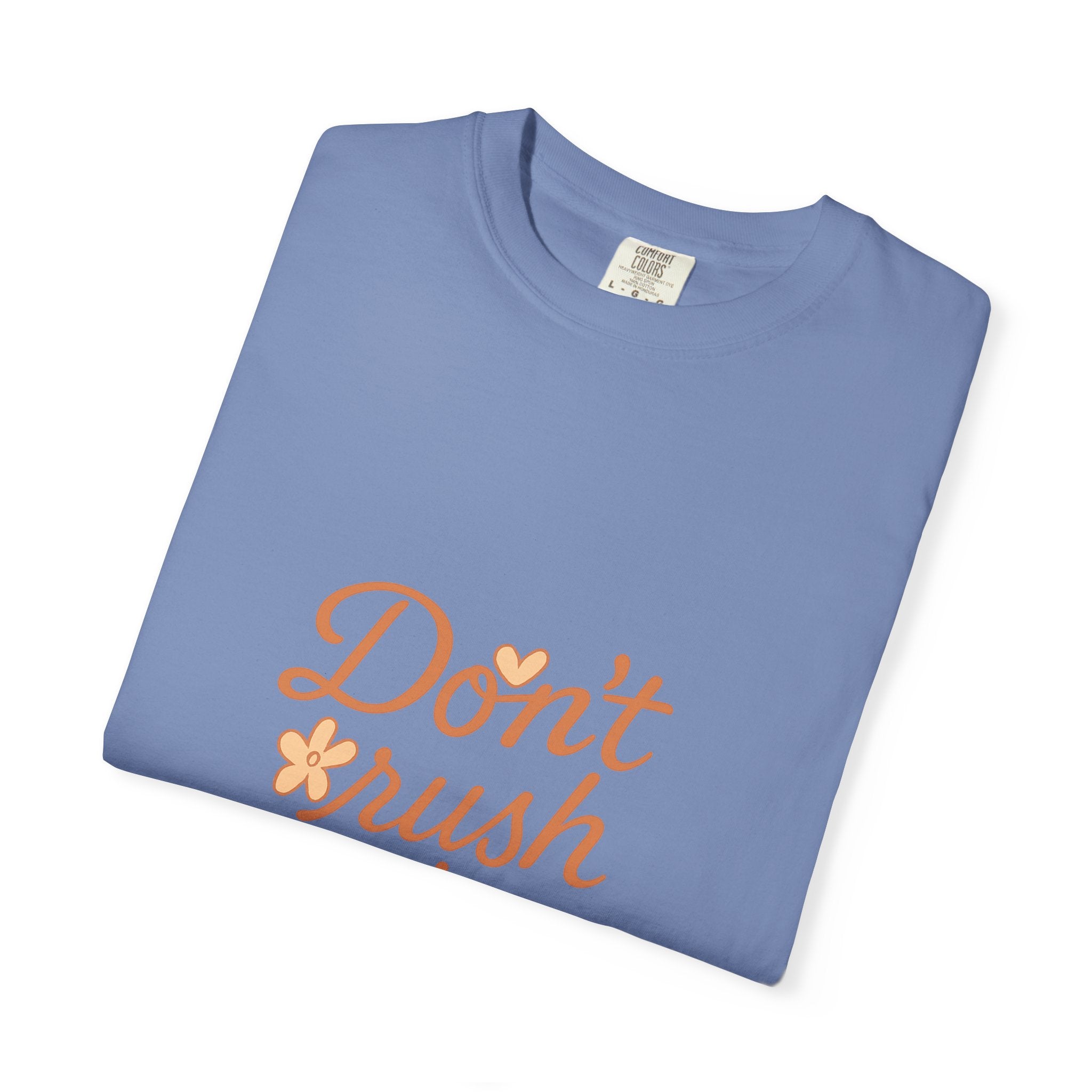 Don't Rush the Bloom T-Shirt