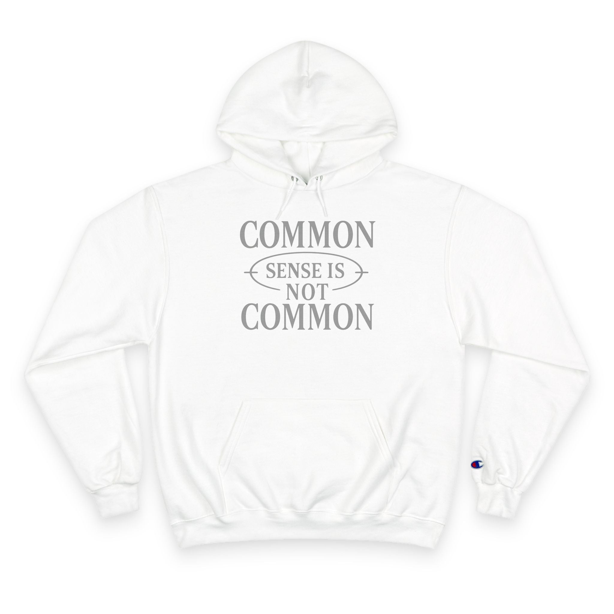 Common Sense Is Not Common- Champion Hoodie