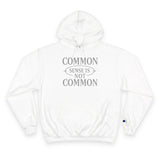 Common Sense Is Not Common- Champion Hoodie
