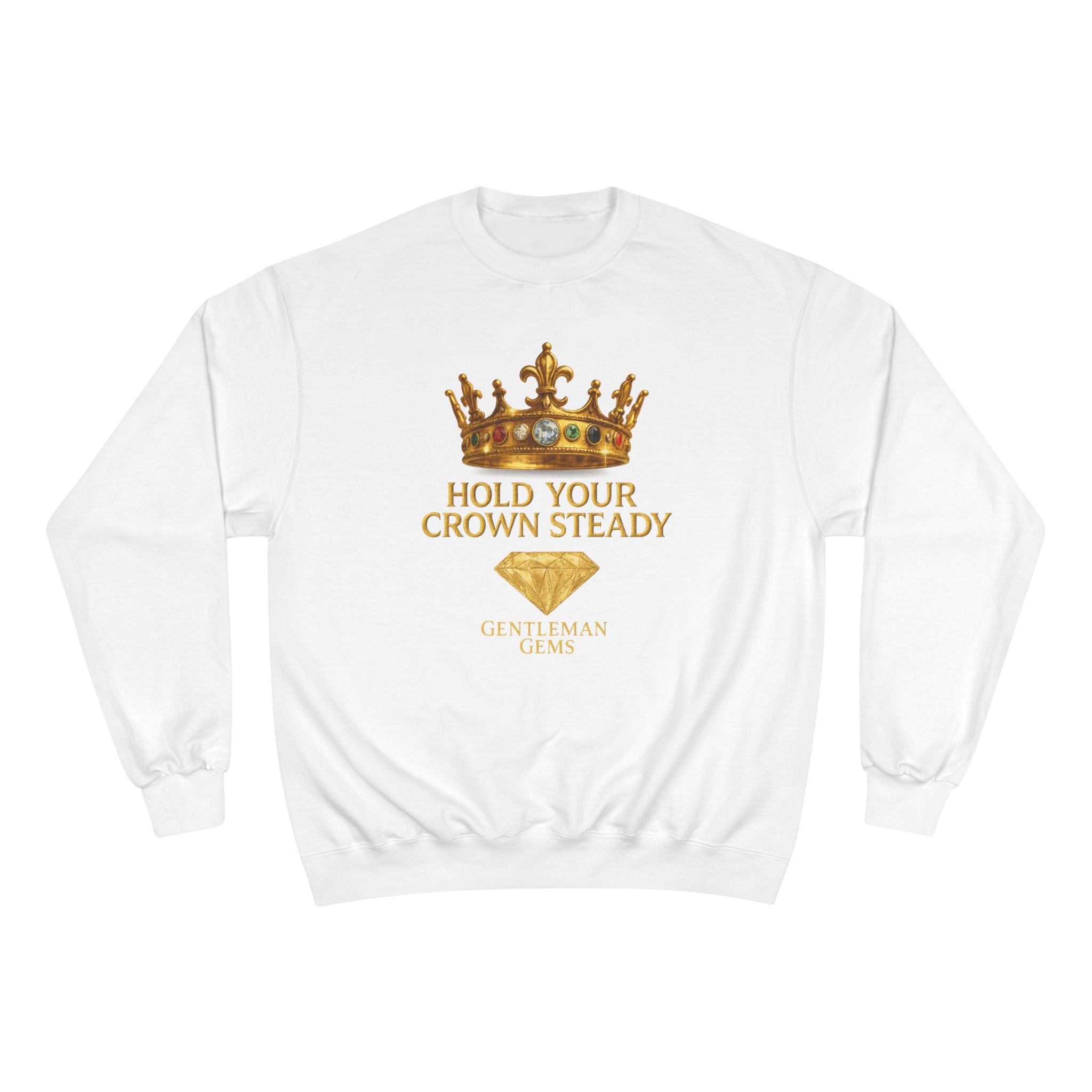 Crowned Champion Sweatshirt - Hold Your Crown Steady