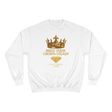 Crowned Champion Sweatshirt - Hold Your Crown Steady
