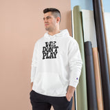 Bold Statement Hoodie - WE DON'T PLAY
