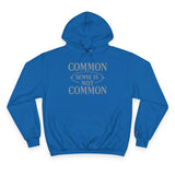 Common Sense Is Not Common- Champion Hoodie