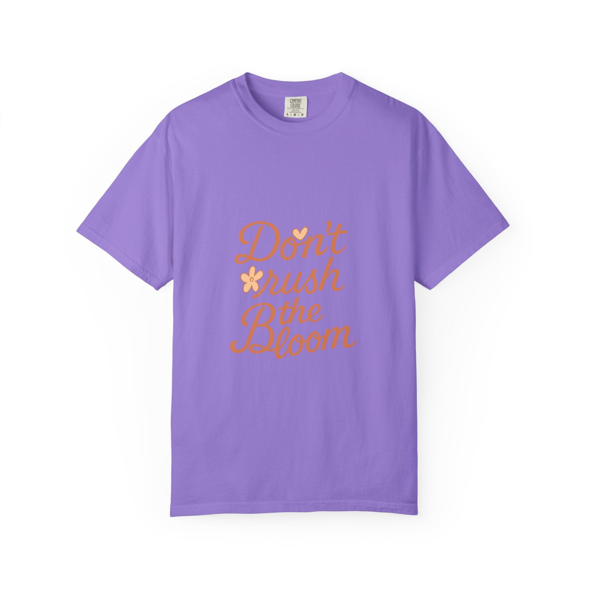 Don't Rush the Bloom T-Shirt
